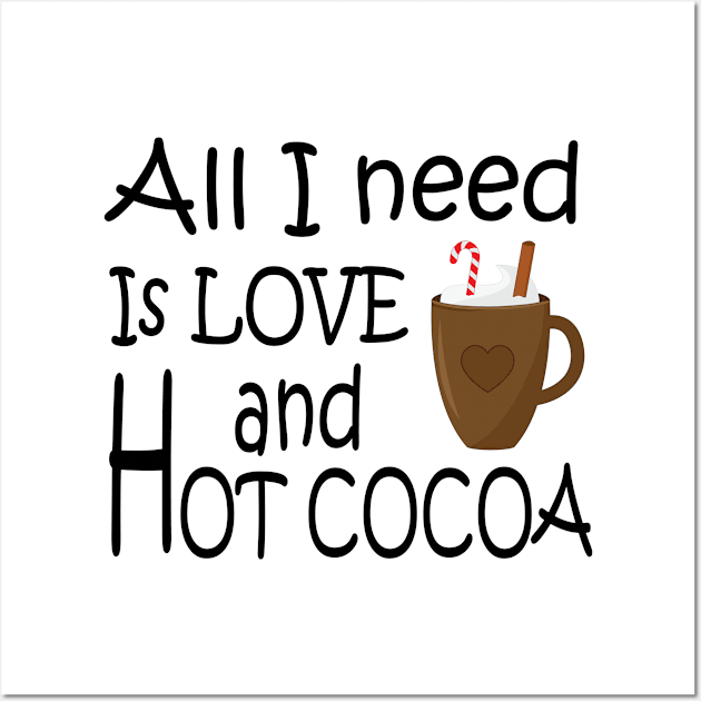 All I need is love and hot cocoa Wall Art by RockyDesigns